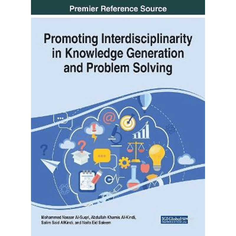 按需印刷不退不换Promoting Interdisciplinarity in Knowledge Generation and Problem Solving[9781522538783]
