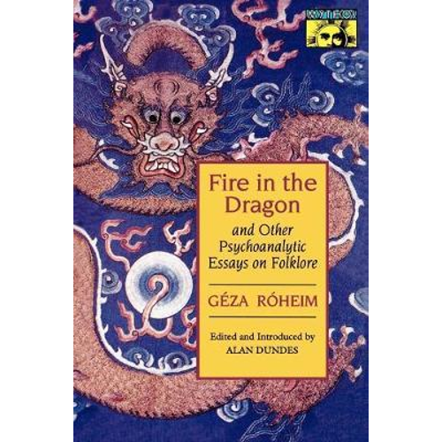英文原版 Fire in the Dragon and Other Psychoanalytic Essays on Folklore 原版进口【上海外文书店】