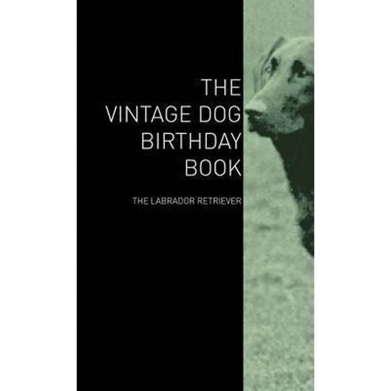 按需印刷The Vintage Dog Birthday Book - The Labrador Retriever[9781447429036]