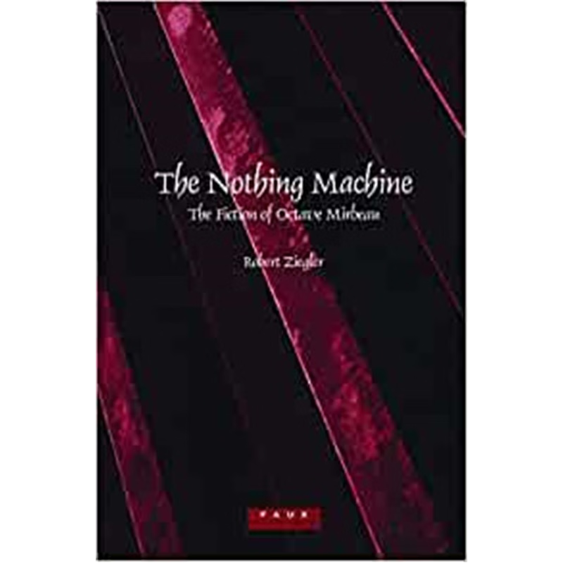 预订The Nothing Machine:The Fiction of Octave Mirbeau