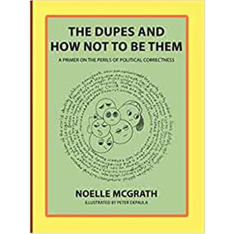 按需印刷The Dupes and How Not to Be Them:A Primer on the Perils of Political Correctness[9781452012216]