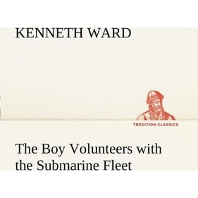 按需印刷不退不换The Boy Volunteers with the Submarine Fleet[9783849150211]