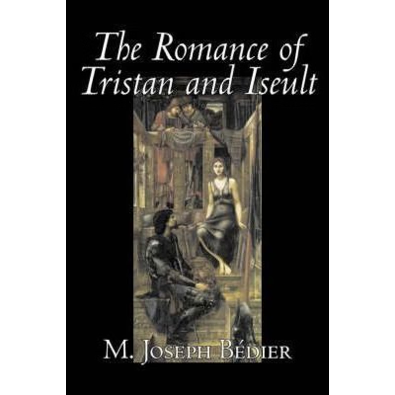 预订The Romance of Tristan and Iseult by Joseph M. Bedier (Bdier), Fiction, Classics, Fairy Tales, Folk