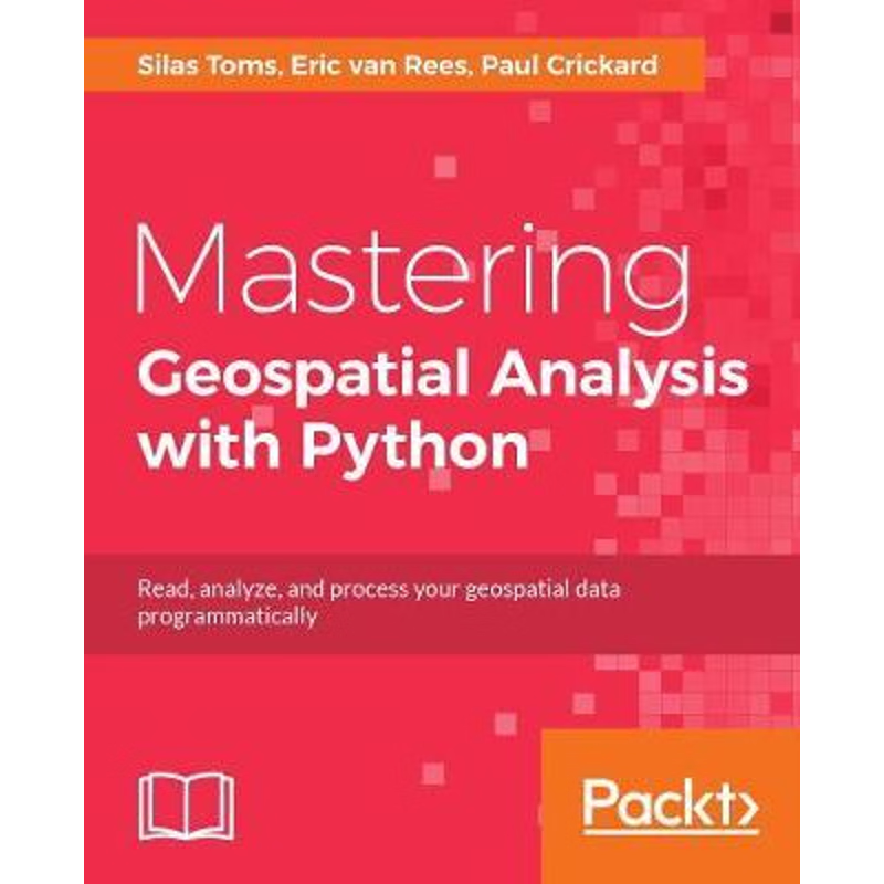 按需印刷不退不换Mastering Geospatial Analysis with Python[9781788293334]