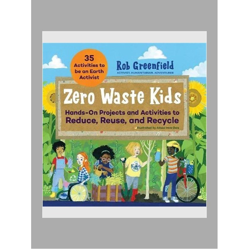 英文原版 Zero Waste Kids:Hands-On Projects and Activities to Reduce, Reuse, and Recycle 原版进口图书籍【上海外文书店】