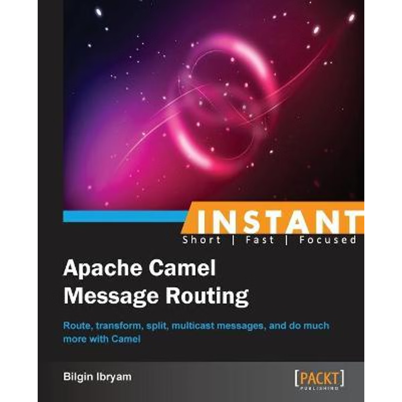 按需印刷不退不换Instant Apache Camel Message Routing[9781783283477]