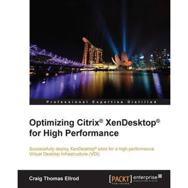 按需印刷不退不换Optimizing Citrix? XenDesktop? for High Performance[9781785287688]