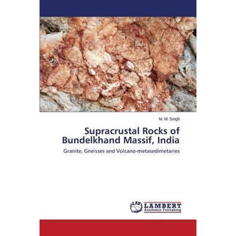 按需印刷Supracrustal Rocks of Bundelkhand Massif, India[9783659334719]