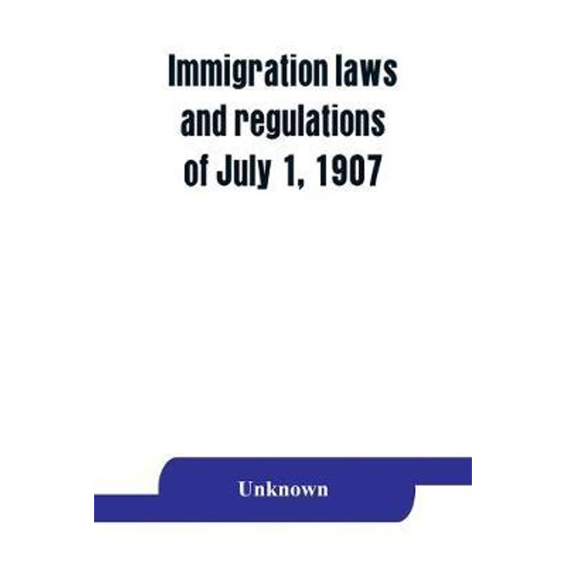 按需印刷Immigration laws and regulations of July 1, 1907[9789353863647]