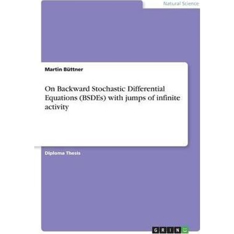 按需印刷不退不换On Backward Stochastic Differential Equations (BSDEs) with jumps of infinite activity[9783668233072]