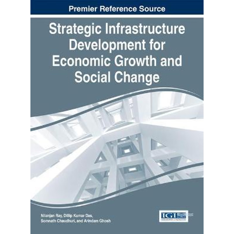 按需印刷Strategic Infrastructure Development for Economic Growth and Social Change[9781466674707]