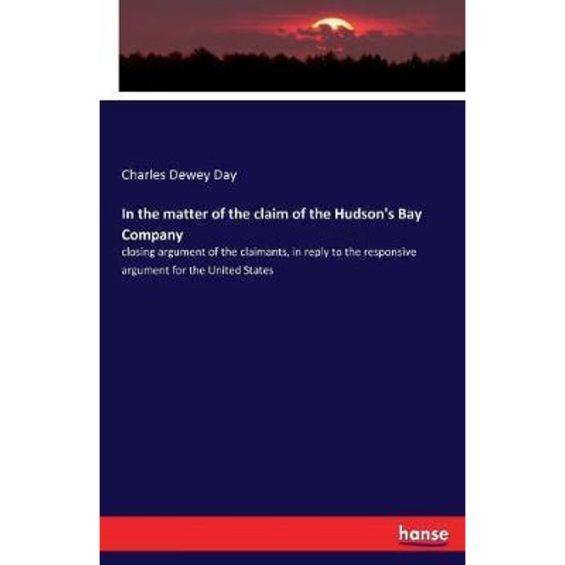 按需印刷In the matter of the claim of the Hudson's Bay Company[9783744740074]