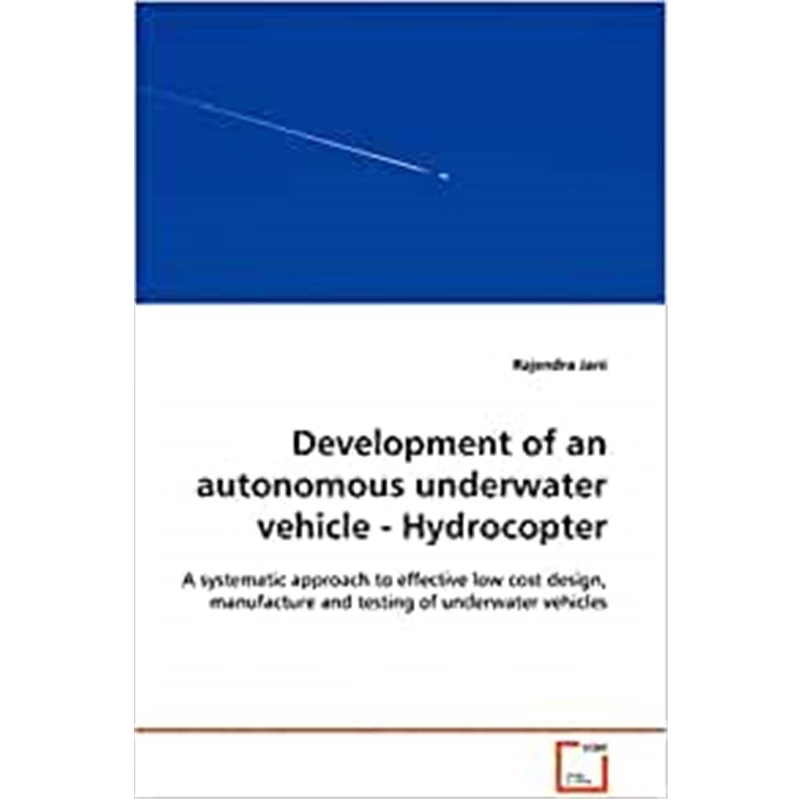 预订不退不换Development of an autonomous underwater vehicle - Hydrocopter - A systematic approach to effective low cost
