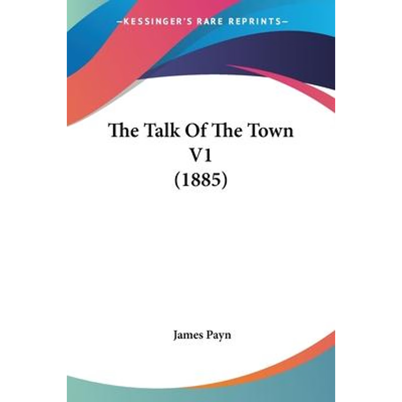 按需印刷The Talk Of The Town V1 (1885)[9780548789131]