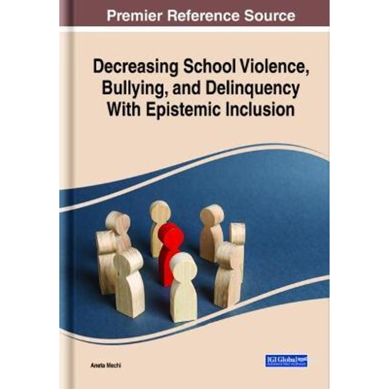 按需印刷Decreasing School Violence, Bullying, and Delinquency With Epistemic Inclusion[9781799843665]