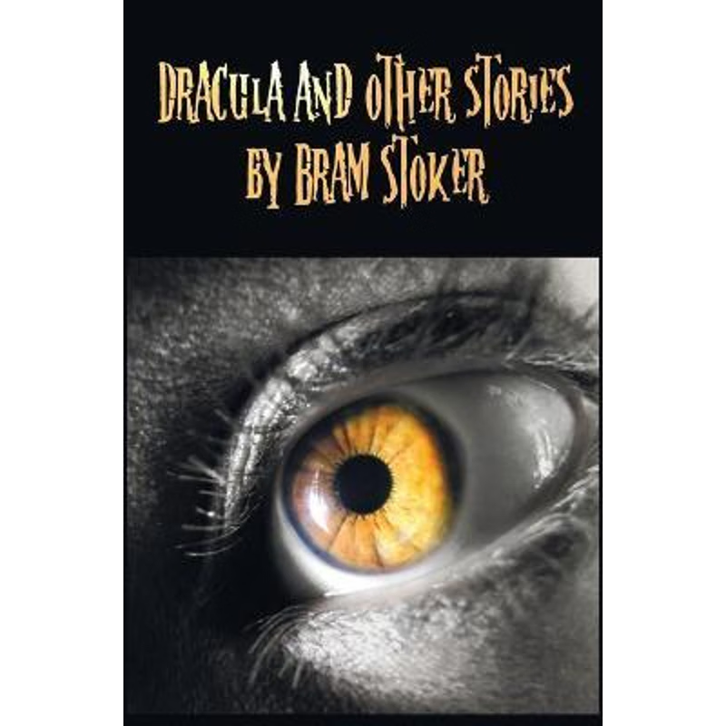 预订Dracula and Other Stories by Bram Stoker. (Complete and Unabridged). Includes Dracula, the Jewel of