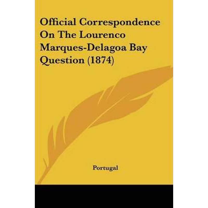 按需印刷Official Correspondence On The Lourenco Marques-Delagoa Bay Question (1874)[9781120014245]