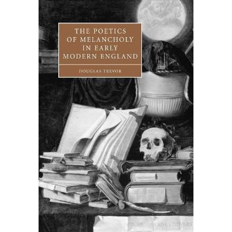 预订The Poetics of Melancholy in Early Modern England