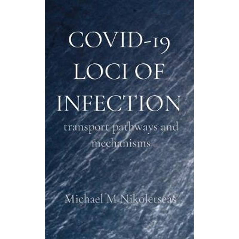 按需印刷Covid-19 Loci of Infection:transport pathways and mechanisms[9781087885742]
