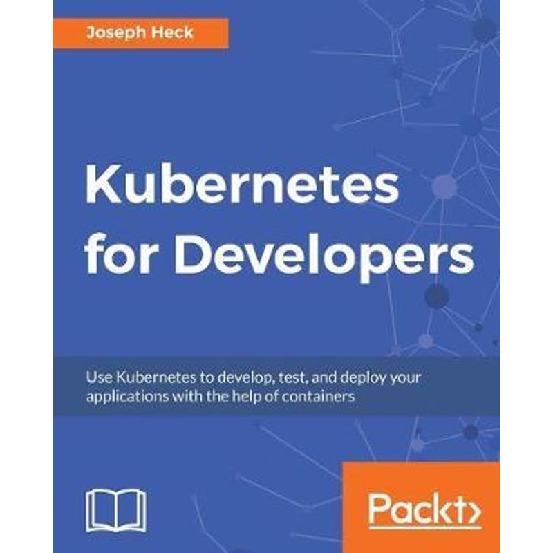 按需印刷Kubernetes for Developers[9781788834759]