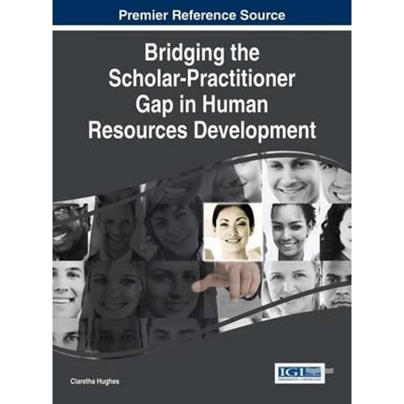 按需印刷不退不换Bridging the Scholar-Practitioner Gap in Human Resources Development[9781466699984]