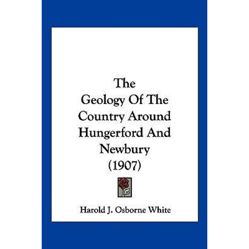 按需印刷The Geology Of The Country Around Hungerford And Newbury (1907)[9781120884459]