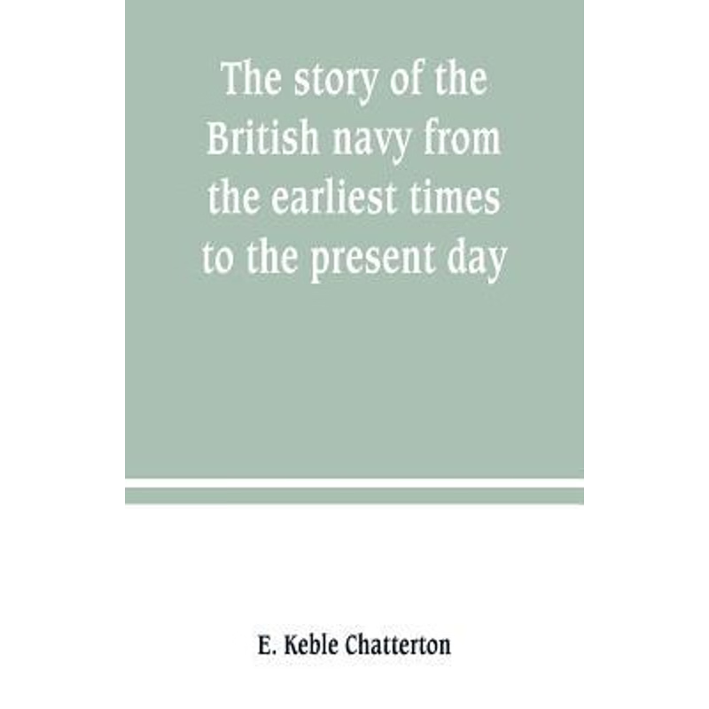 按需印刷The story of the British navy from the earliest times to the present day[9789389247534]