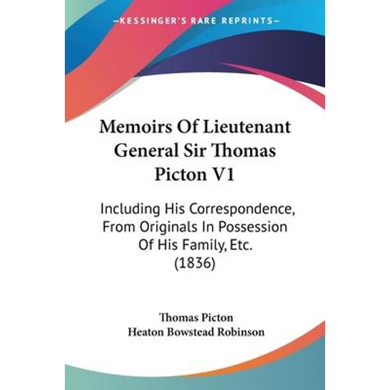 按需印刷Memoirs Of Lieutenant General Sir Thomas Picton V1[9781104145521]