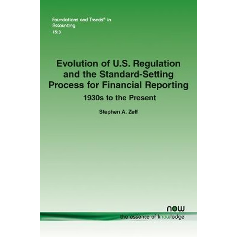 按需印刷Evolution of U.S. Regulation and the Standard-Setting Process for Financial Reporting[9781680838640]