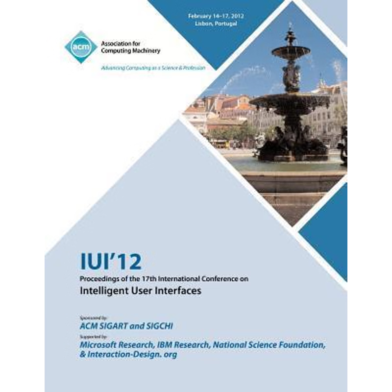 按需印刷IUI 12 Proceedings of the 17th International Conference on Intelligent User Interfaces[9781450313704]