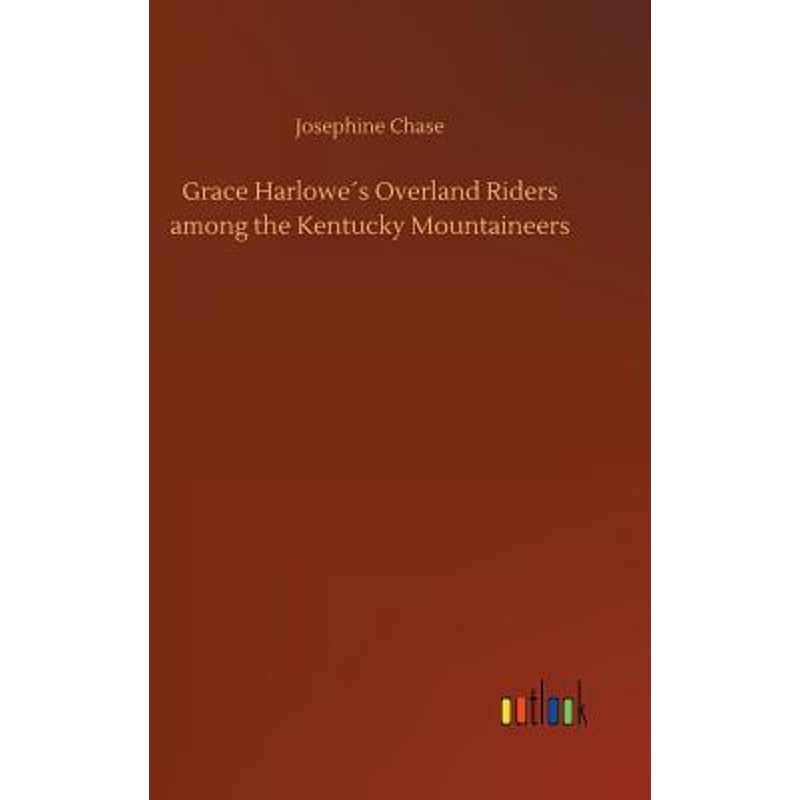 按需印刷Grace Harlowe?s Overland Riders among the Kentucky Mountaineers[9783734026959]