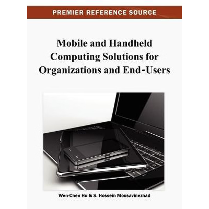 按需印刷Mobile and Handheld Computing Solutions for Organizations and End-Users[9781466627857]