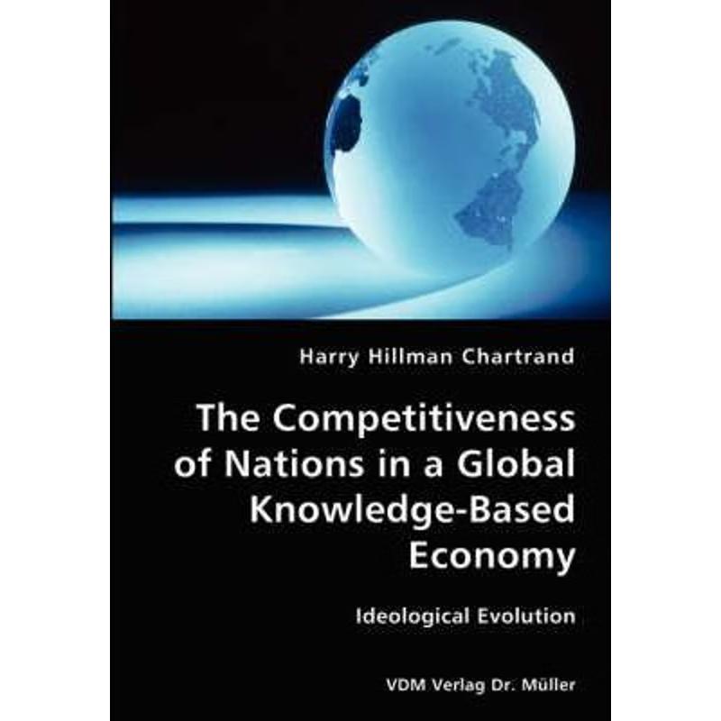 按需印刷The Competitiveness of Nations in a Global Knowledge-Based Economy-Ideological Evolution[9783836428040]