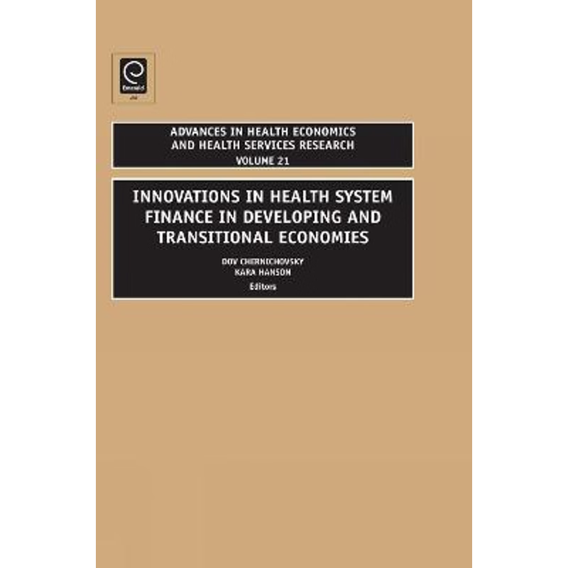 按需印刷Innovations in Health System Finance in Developing and Transitional Economies[9781848556645]