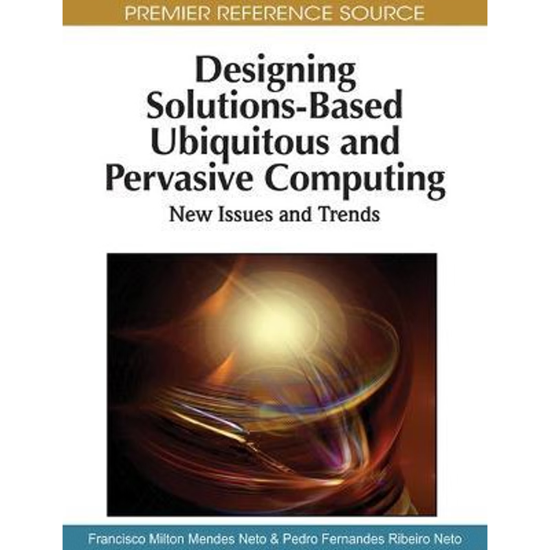 按需印刷Designing Solutions-Based Ubiquitous and Pervasive Computing[9781615208432]