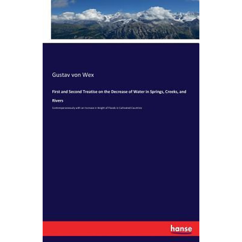 按需印刷不退不换First and Second Treatise on the Decrease of Water in Springs, Creeks, and Rivers[9783337393694]