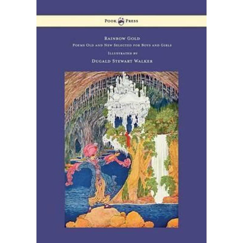 预订不退不换Rainbow Gold - Poems Old and New Selected for Boys and Girls - Illustrated by Dugald Stewart Walker