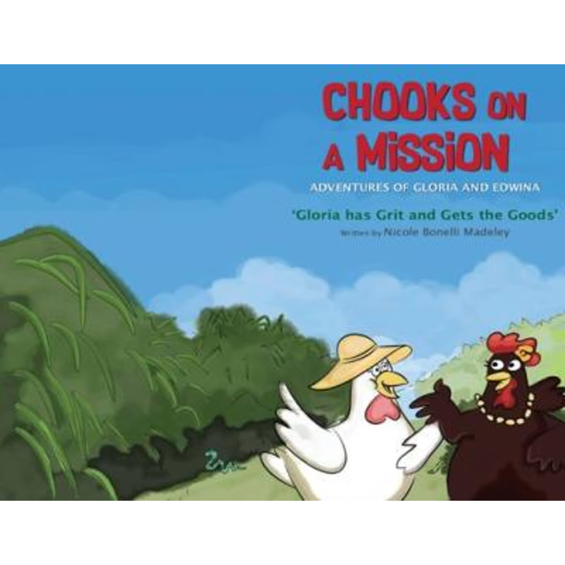 按需印刷Chooks on a Mission:The Adventures of Gloria and Edwina: Gloria has Grit and Gets the Goods[9780648237402]