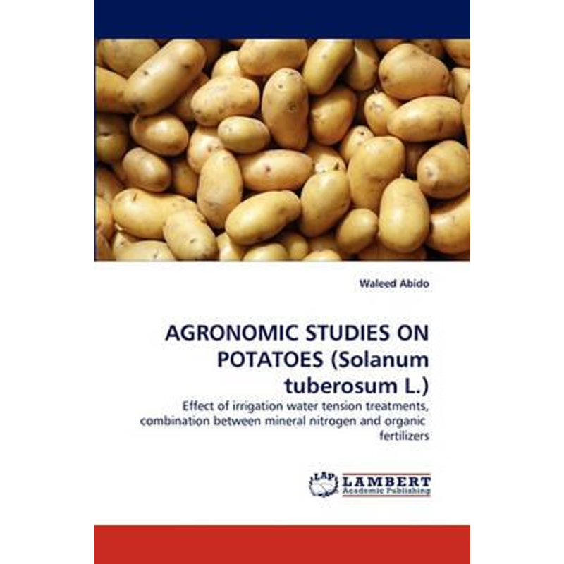 按需印刷Agronomic Studies on Potatoes (Solanum Tuberosum L.)[9783838382586]