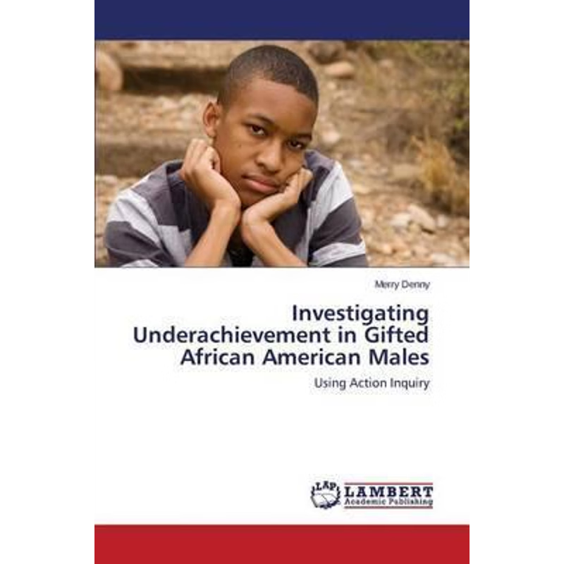 按需印刷Investigating Underachievement in Gifted African American Males[9783659753169]