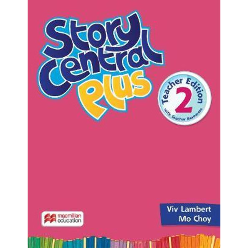 Story Central Plus Level 2 Teacher Edition with Teacher Presentation Kit, Teacher Resource Center, and Test Generator