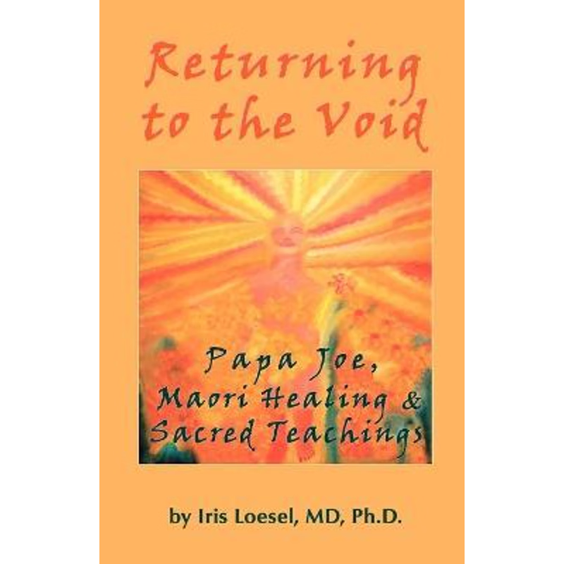 按需印刷 Returning to the Void:Papa Joe, Maori Healing & Sac