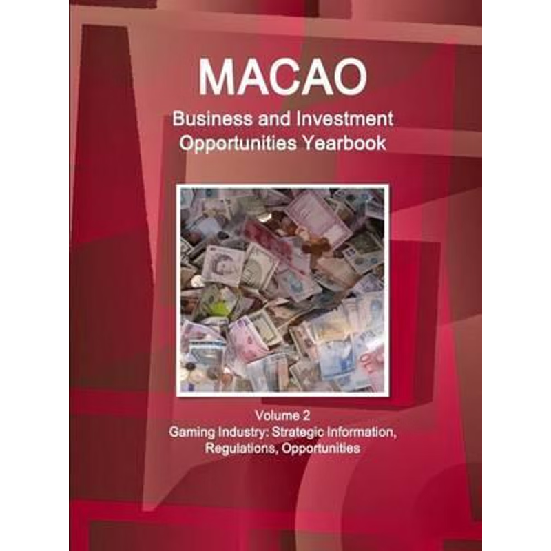 按需印刷Macao Business and Investment Opportunities Yearbook  Volume 2 Gaming Industry[9781577519751]