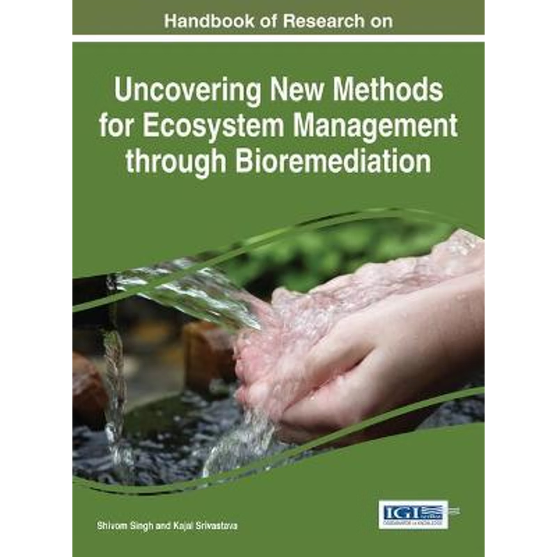 按需印刷Handbook of Research on Uncovering New Methods for Ecosystem Management through Bioremediation[9781466686823]