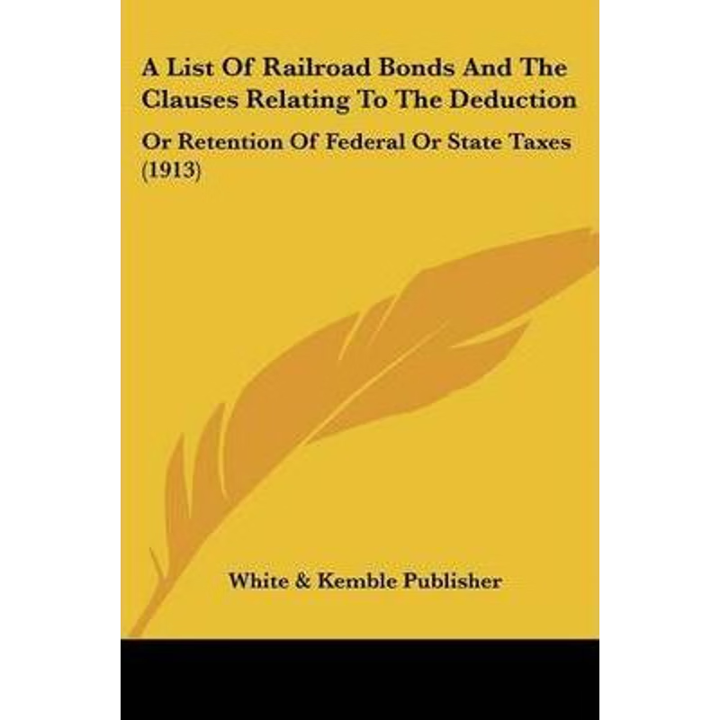 按需印刷A List Of Railroad Bonds And The Clauses Relating To The Deduction[9781120121745]