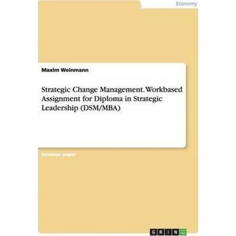 按需印刷不退不换Strategic Change Management. Workbased Assignment for Diploma in Strategic Leadership (DSM/MBA)[97836681
