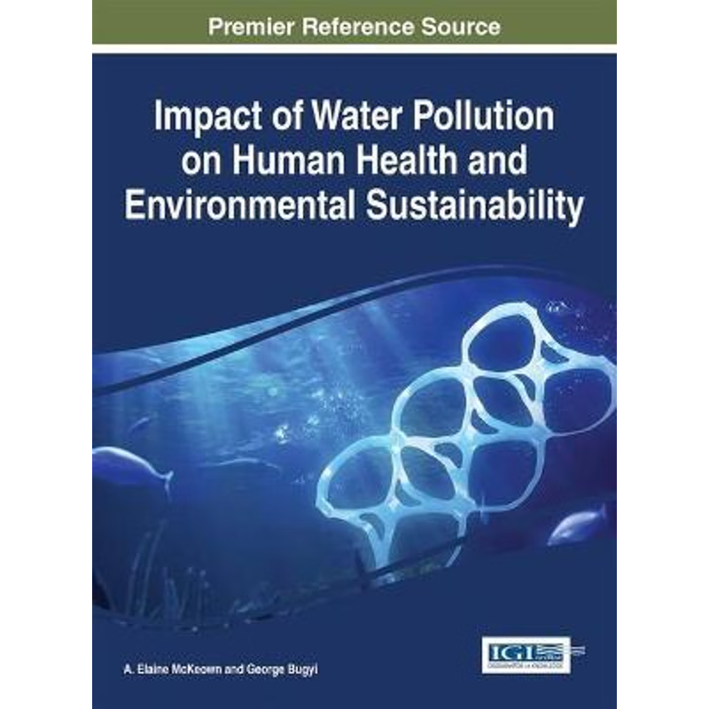 按需印刷Impact of Water Pollution on Human Health and Environmental Sustainability[9781466695597]