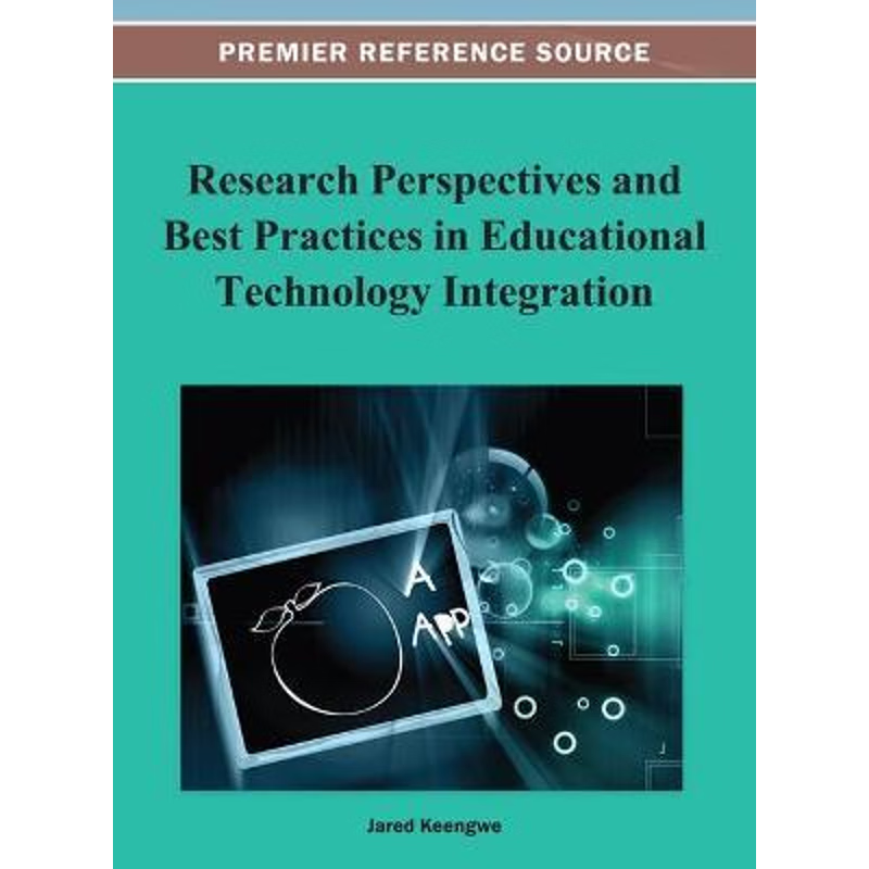 按需印刷不退不换Research Perspectives and Best Practices in Educational Technology Integration[9781466629882]