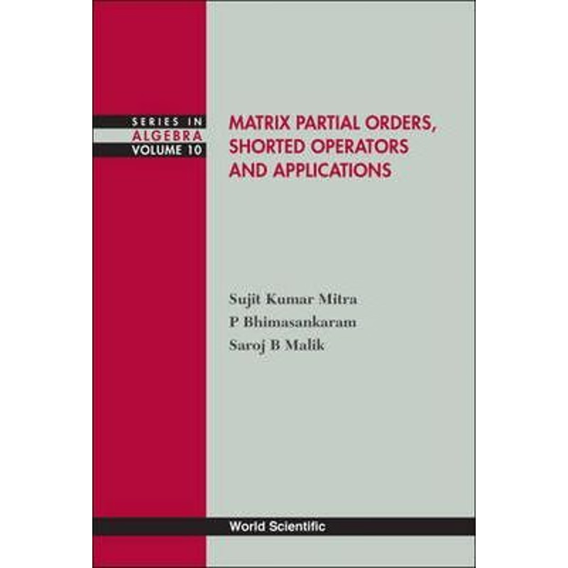 按需印刷不退不换Matrix Partial Orders, Shorted Operators and Applications[9789812838445]