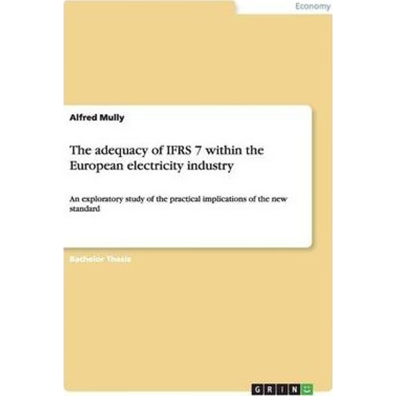 按需印刷不退不换The adequacy of IFRS 7 within the European electricity industry[9783656578925]